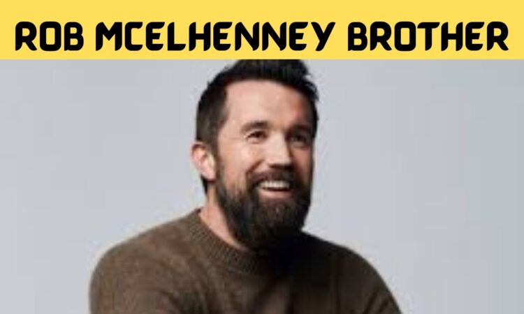 Rob Mcelhenney Brother