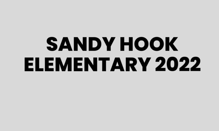 Sandy Hook Elementary 2022