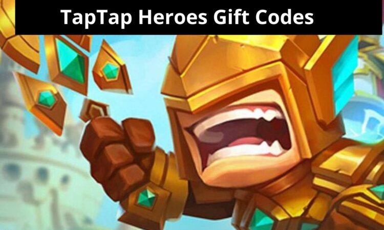 taptap heroes gift codes 2022