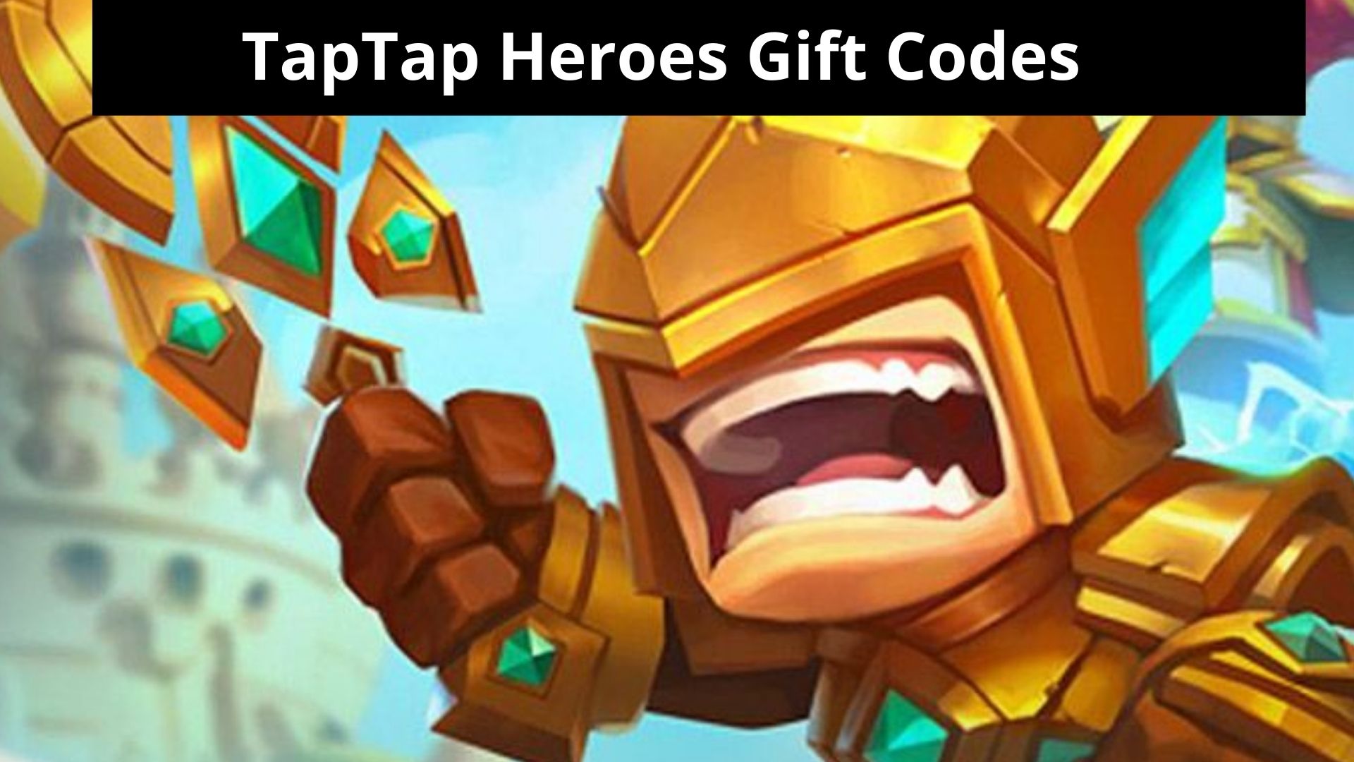 1. Taptap Heroes Gift Code List - Updated Daily - wide 1