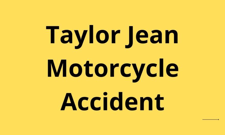 Taylor Jean Motorcycle Accident