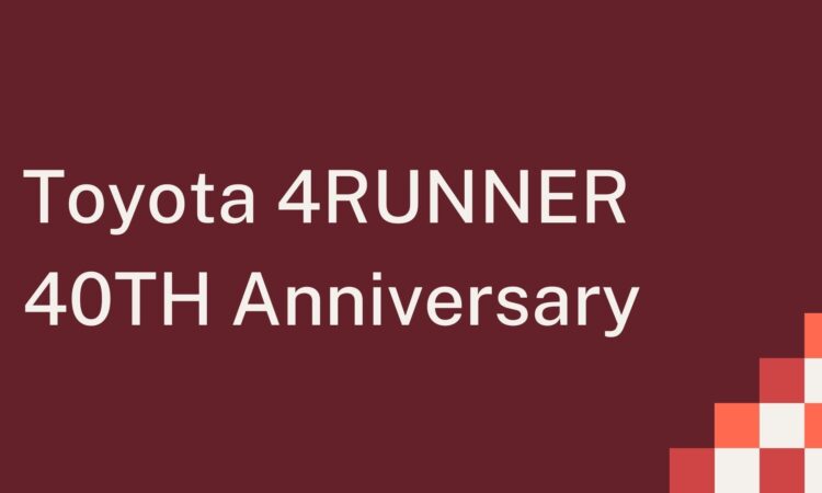 Toyota 4RUNNER 40TH Anniversary