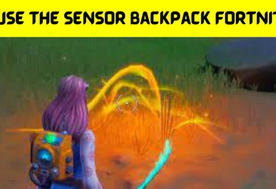 Use The Sensor Backpack Fortnite