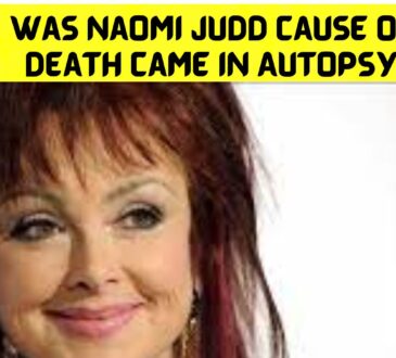 Was Naomi Judd Cause Of Death Came in Autopsy