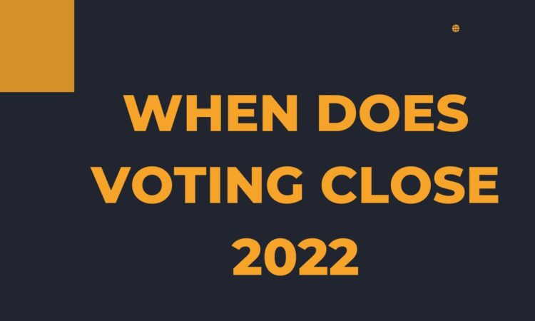 When Does Voting Close 2022