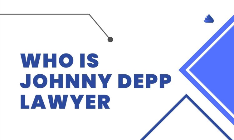 Who Is Johnny Depp Lawyer