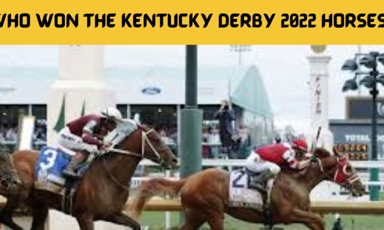Who Won The Kentucky Derby 2022 Horses?