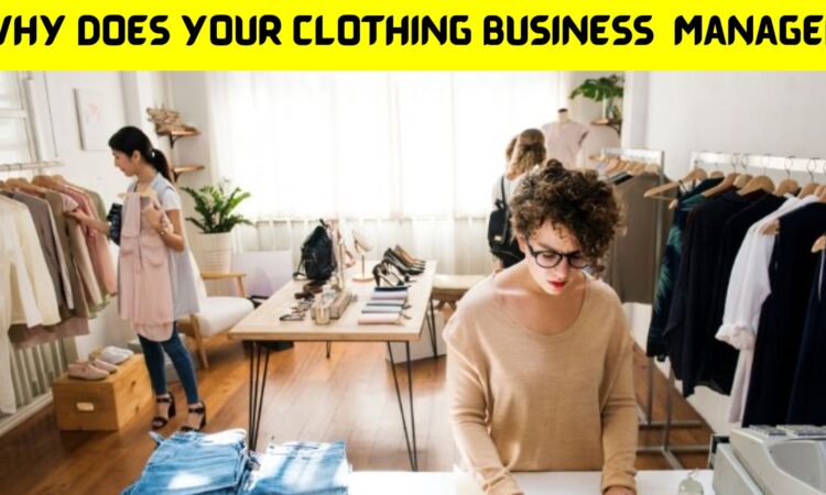 Why Does Your Clothing Business Manager