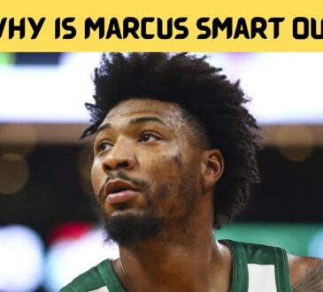 Why Is Marcus Smart Out