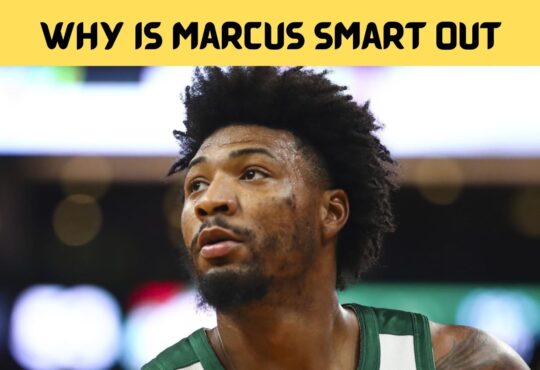 Why Is Marcus Smart Out