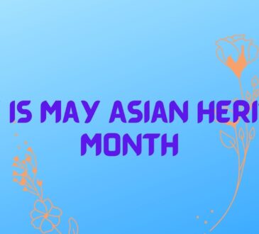 Why Is May Asian Heritage Month