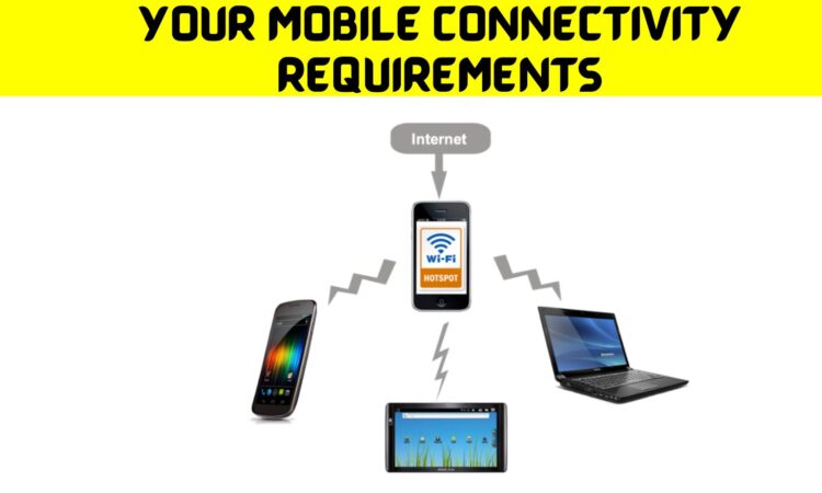 Your Mobile Connectivity Requirements