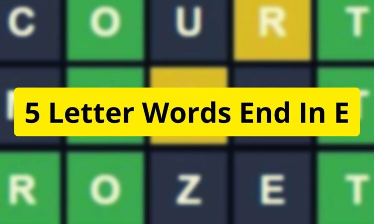 5 Letter Words End In E