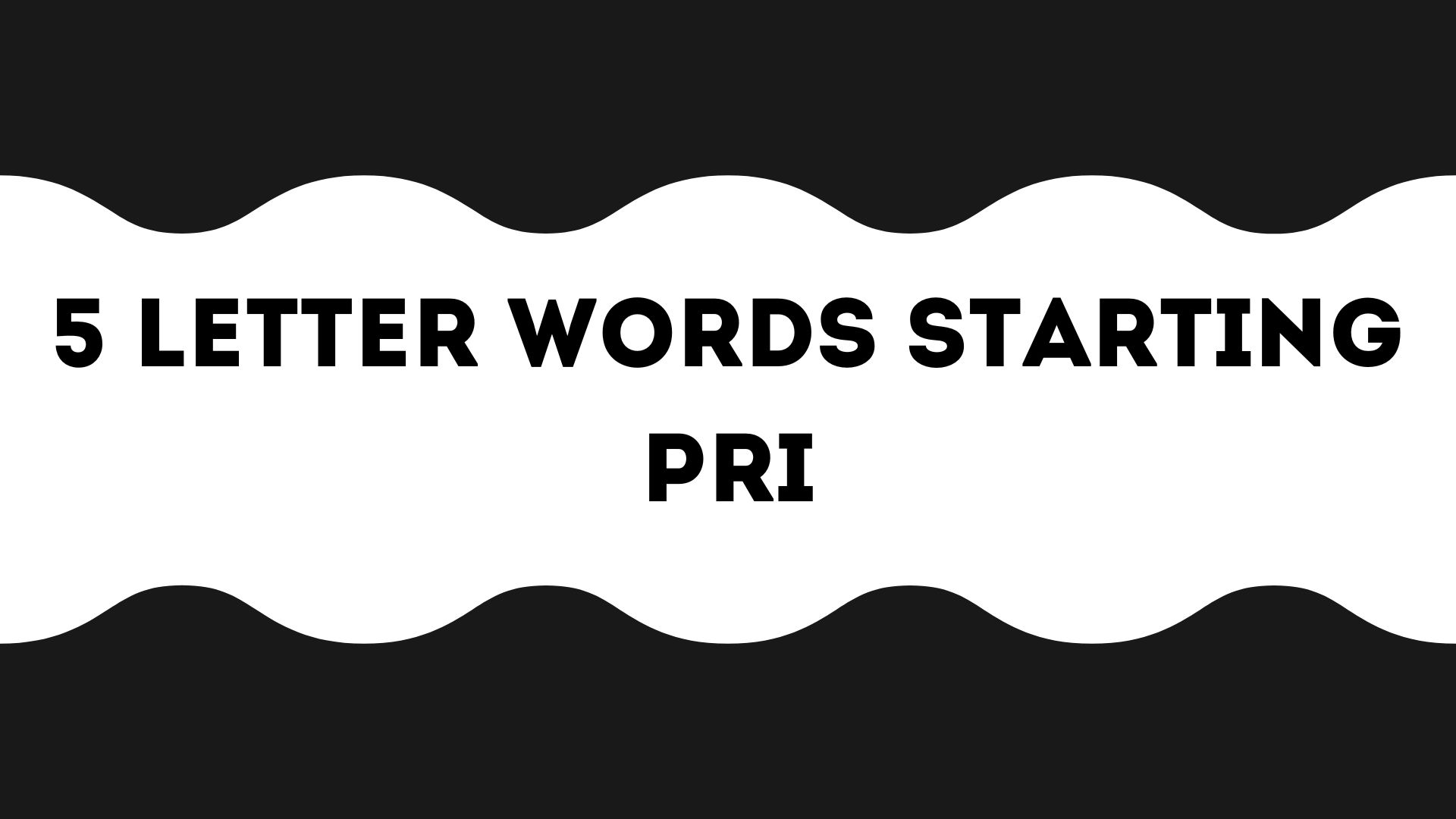 5 Letter Words Starting Pri 