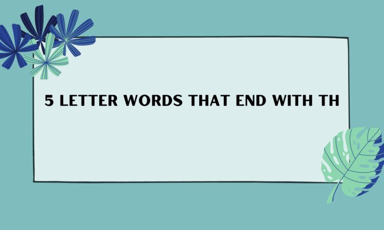 5 Letter Words THat End With TH