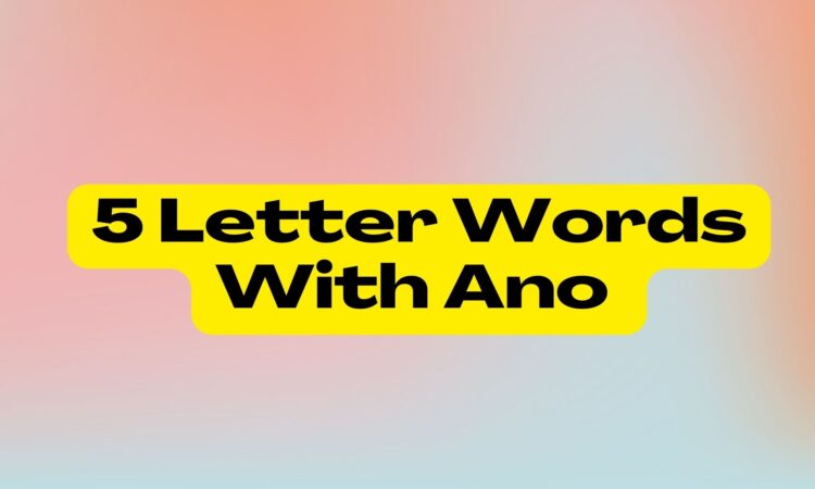 5 Letter Words With Ano