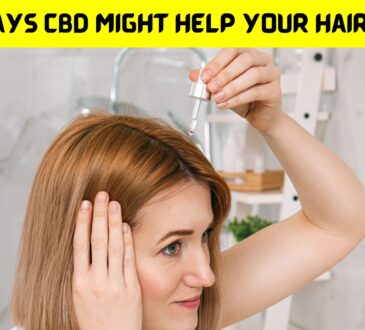 5 Ways CBD Might Help Your Hair Growth