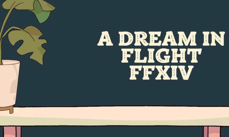 A Dream In Flight Ffxiv