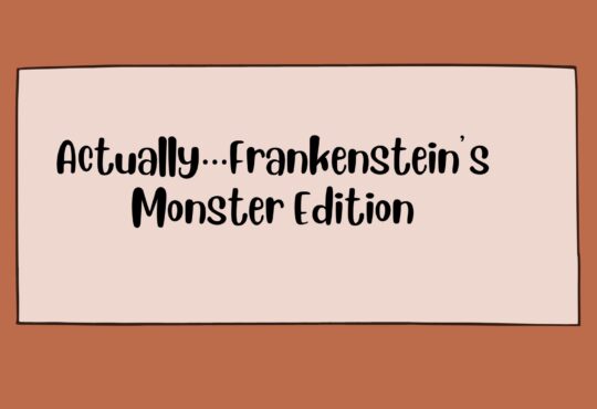 Actually…Frankenstein’s Monster Edition