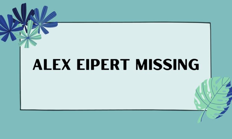 Alex Eipert Missing