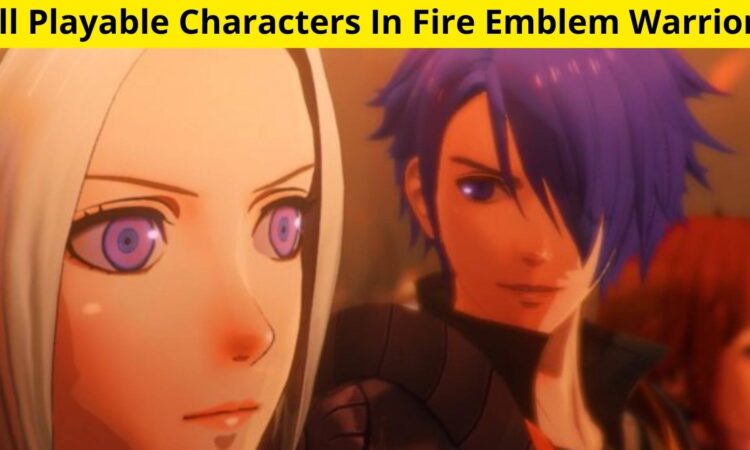 All Playable Characters In Fire Emblem Warriors