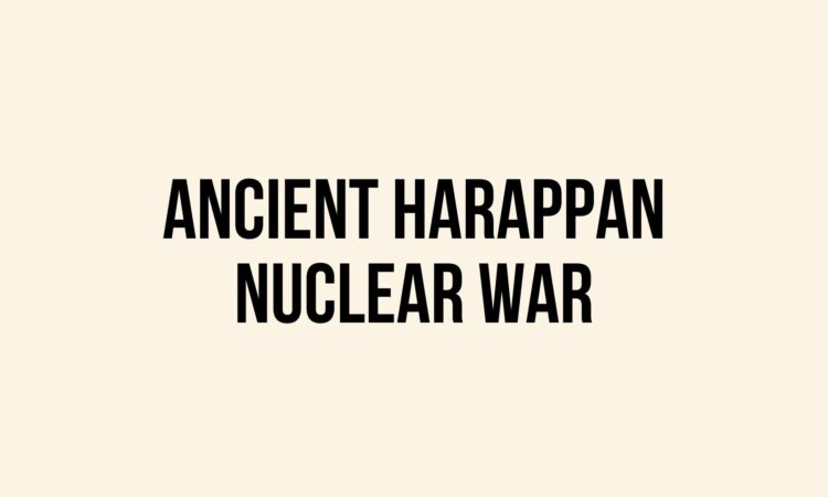 Ancient Harappan Nuclear War