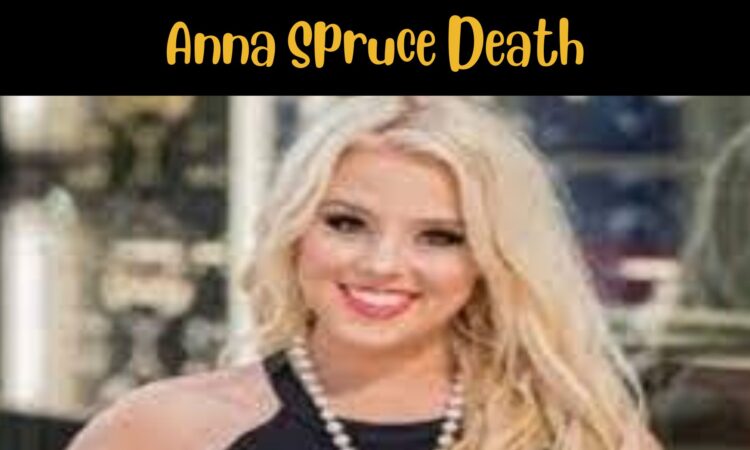 Anna Spruce Death