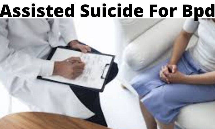 Assisted Suicide For Bpd