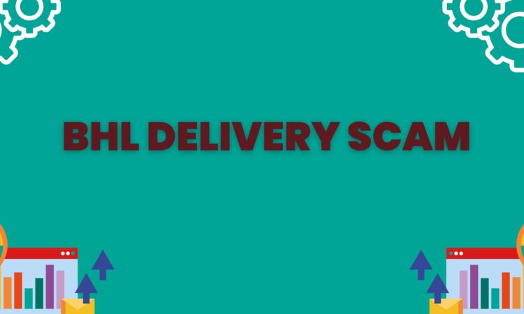 Bhl Delivery Scam