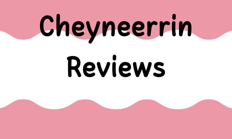 Cheyneerrin Reviews