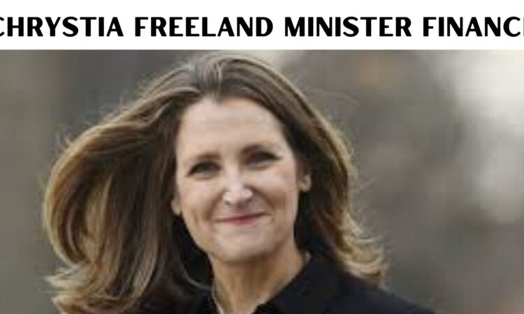 Chrystia Freeland Minister Finance