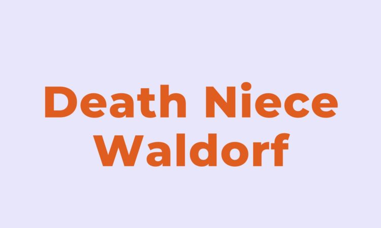 Death Niece Waldorf