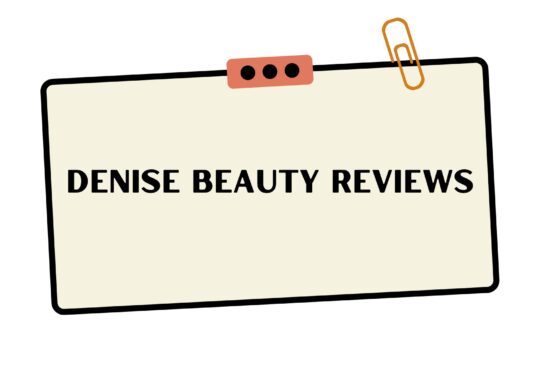 Denise Beauty Reviews