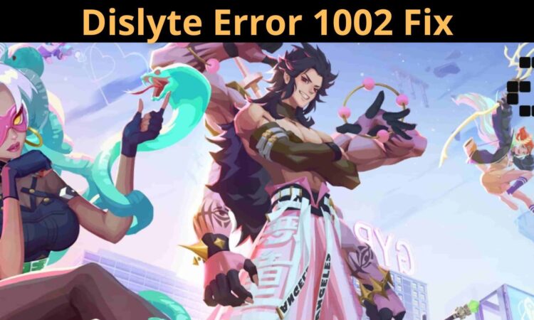 GAMING Dislyte Error 1002 Fix