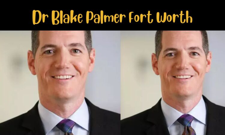 Dr Blake Palmer Fort Worth