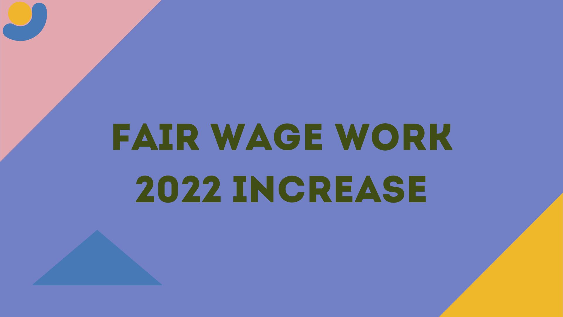 Fair Wage Work 2022 Increase {June 2022} New Released