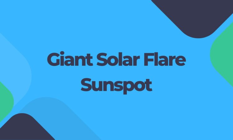 Giant Solar Flare Sunspot