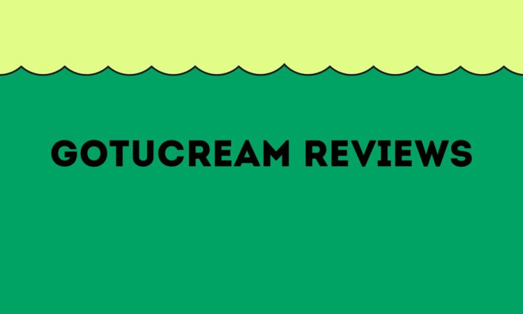 Gotucream Reviews