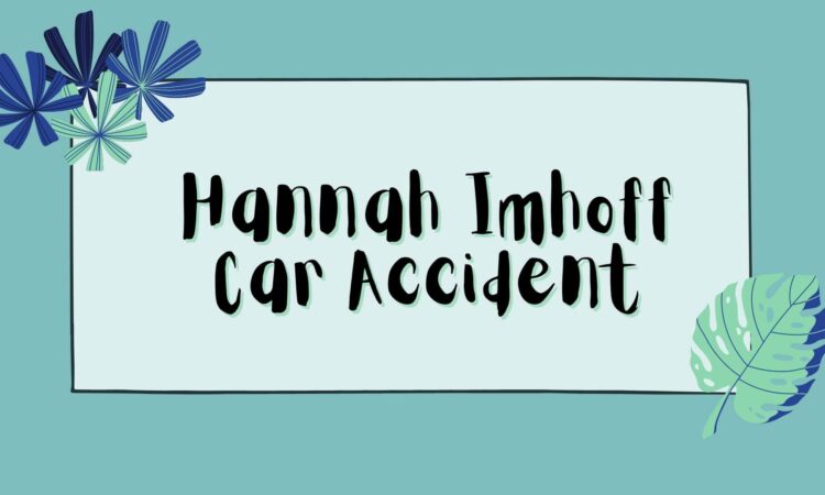 Hannah Imhoff Car Accident