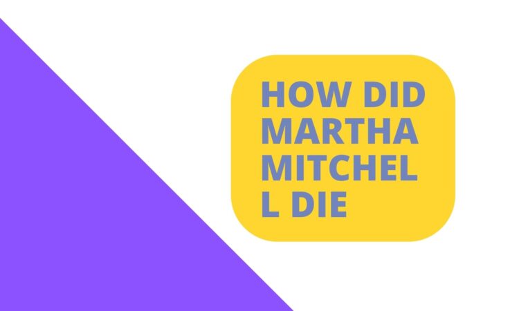 How Did Martha Mitchell Die