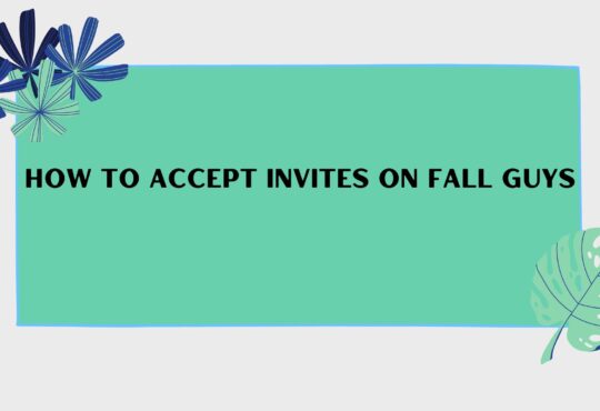 How To Accept Invites On Fall Guys