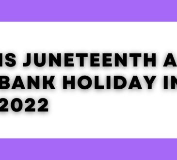 Is Juneteenth a Bank Holiday in 2022