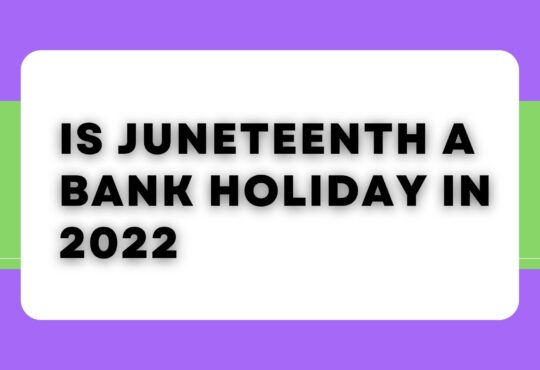 Is Juneteenth a Bank Holiday in 2022