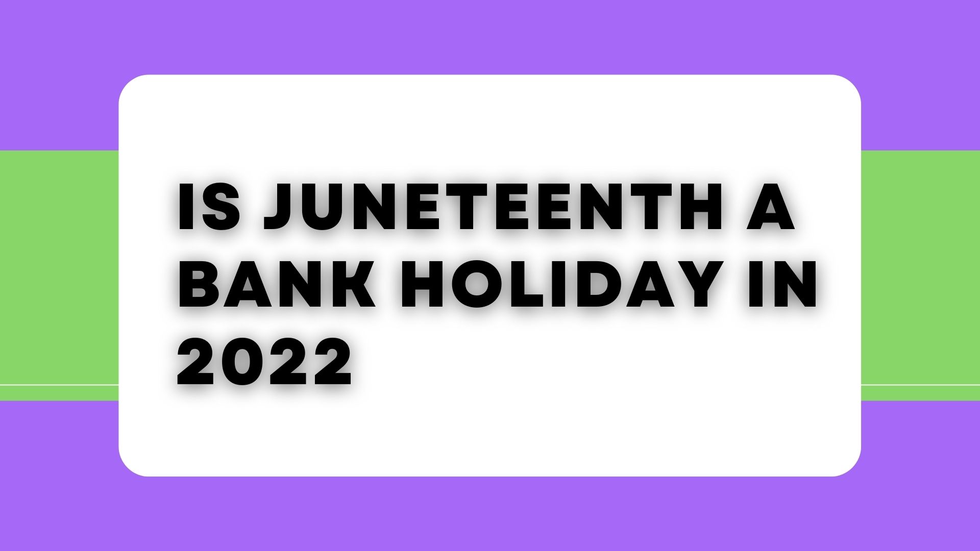 is-juneteenth-a-bank-holiday-in-2022-check-the-latest-news-here