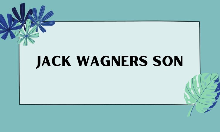 Jack Wagners Son