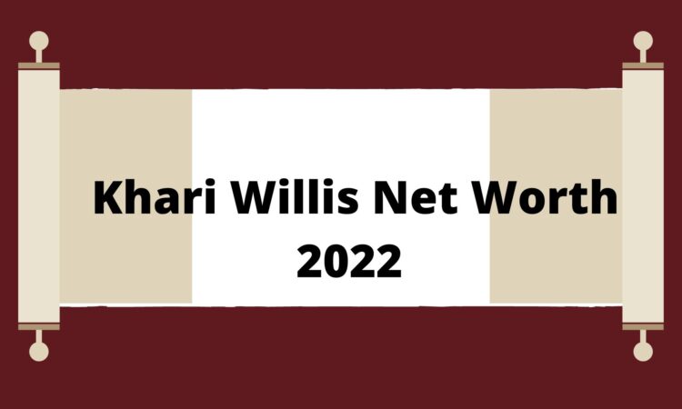 Khari Willis Net Worth 2022