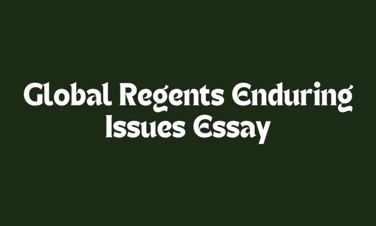 Global Regents Enduring Issues Essay