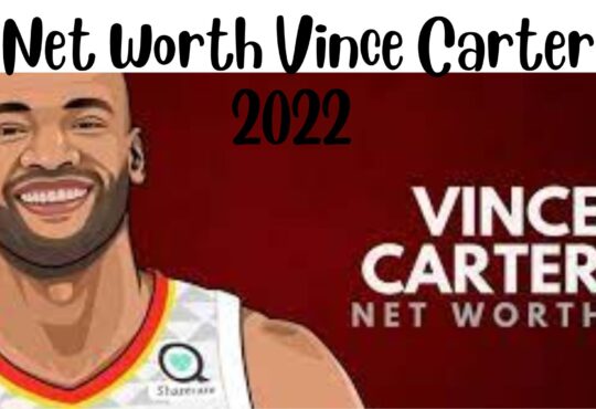 Net Worth Vince Carter 2022