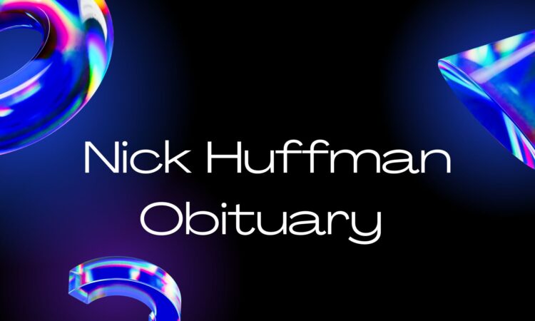 Nick Huffman Obituary