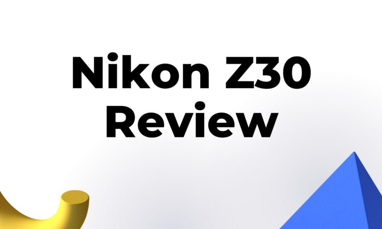 Nikon Z30 Review